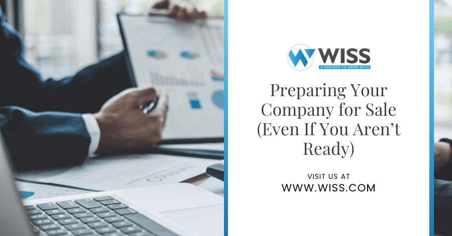Preparing Your Company for Sale (Even If You Aren’t Ready)