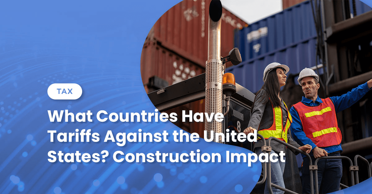 What Countries Have Tariffs Against the United States? Construction Impact