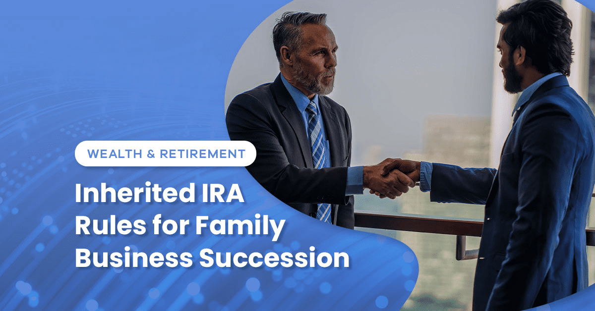 Inherited IRA Rules for Family Business Succession