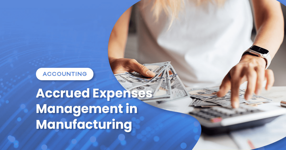 Accrued Expenses Management in Manufacturing