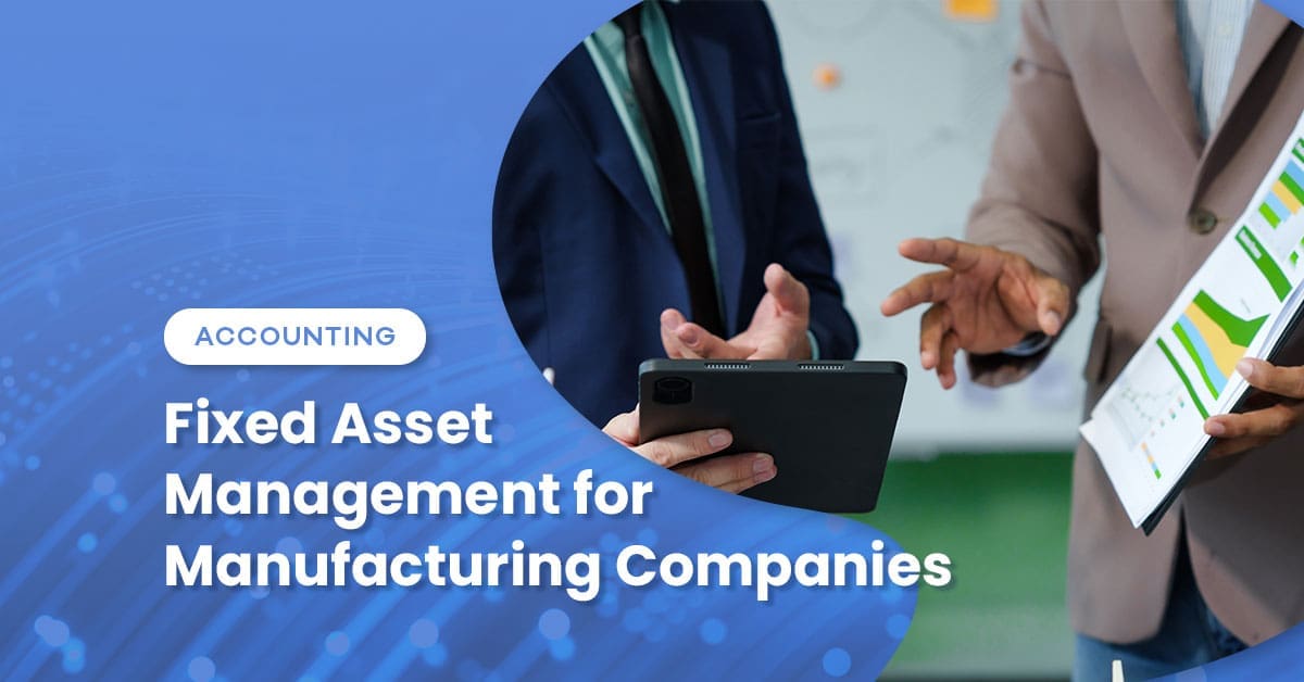Fixed Asset Management for Manufacturing Companies