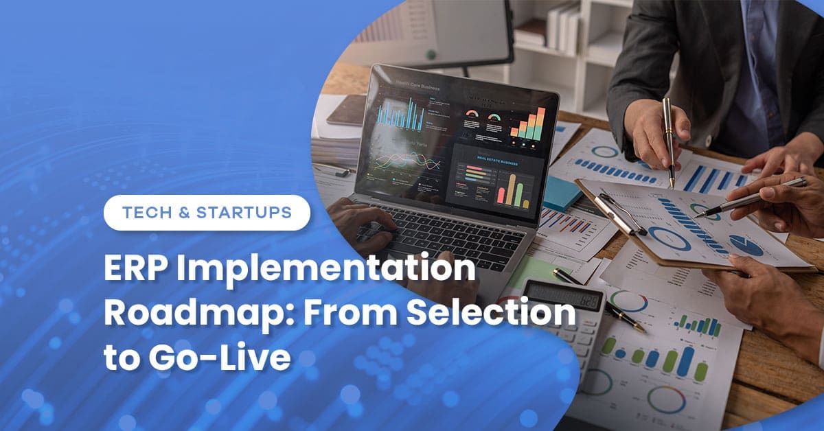 ERP Implementation Roadmap: From Selection to Go-Live