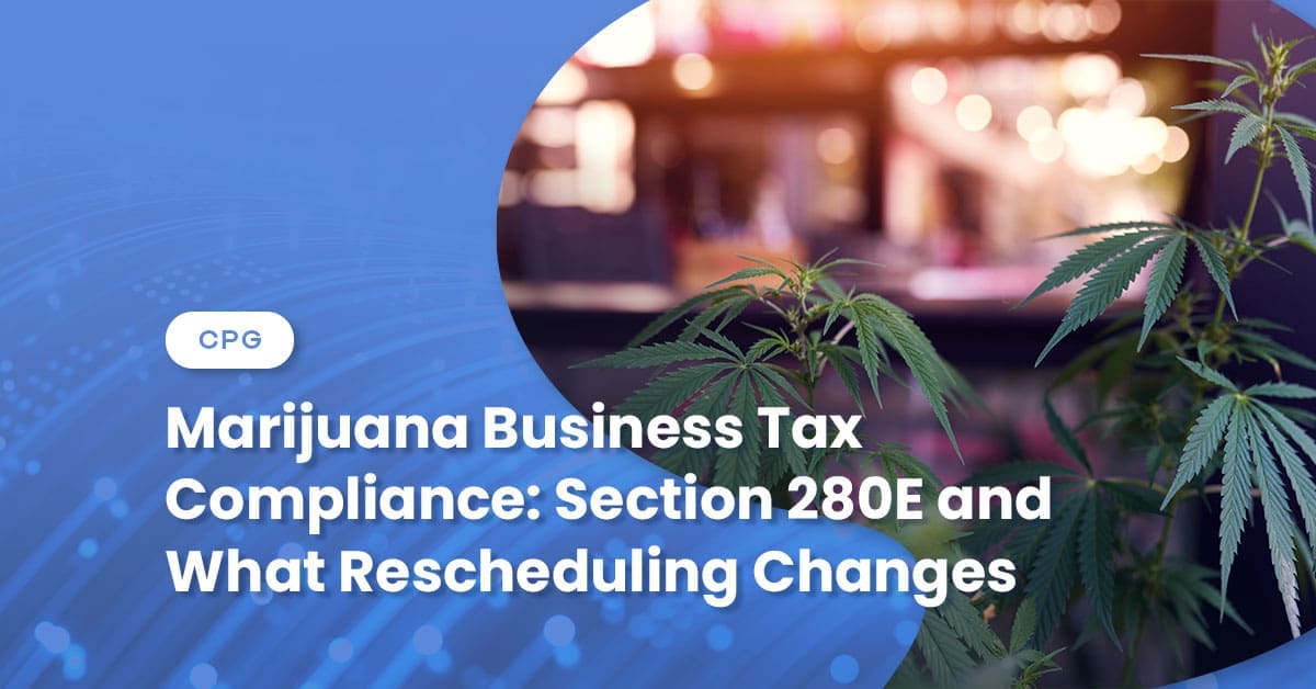 Marijuana Business Tax Compliance: Section 280E and What Rescheduling Changes