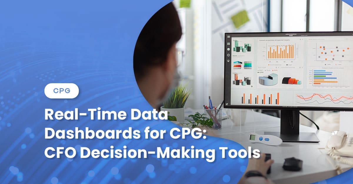 Real-Time Data Dashboards for CPG: CFO Decision-Making Tools