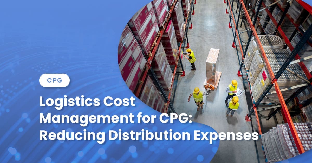 Logistics Cost Management for CPG: Reducing Distribution Expenses