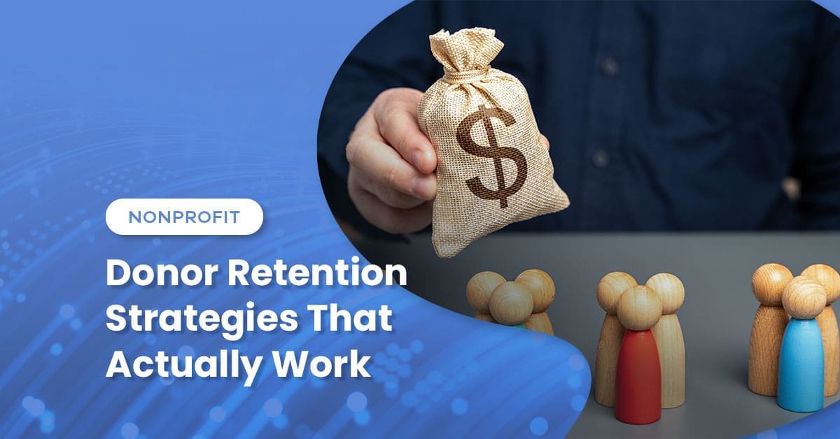 Donor Retention Strategies That Actually Work for Nonprofits