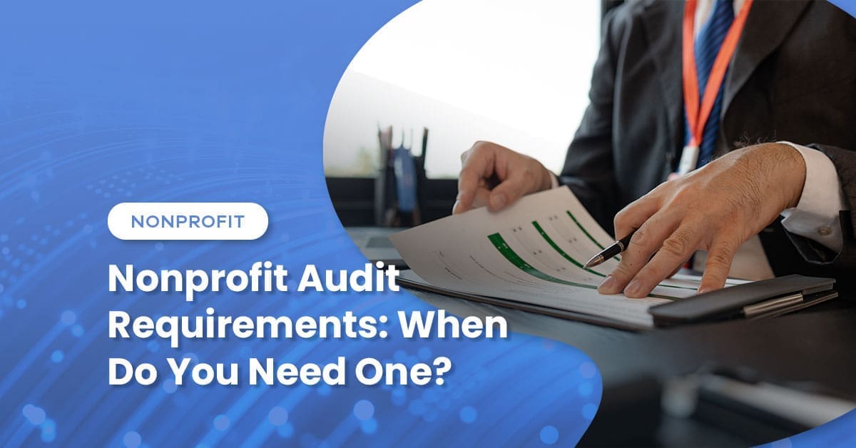 Nonprofit Audit Requirements: When Do You Need One?
