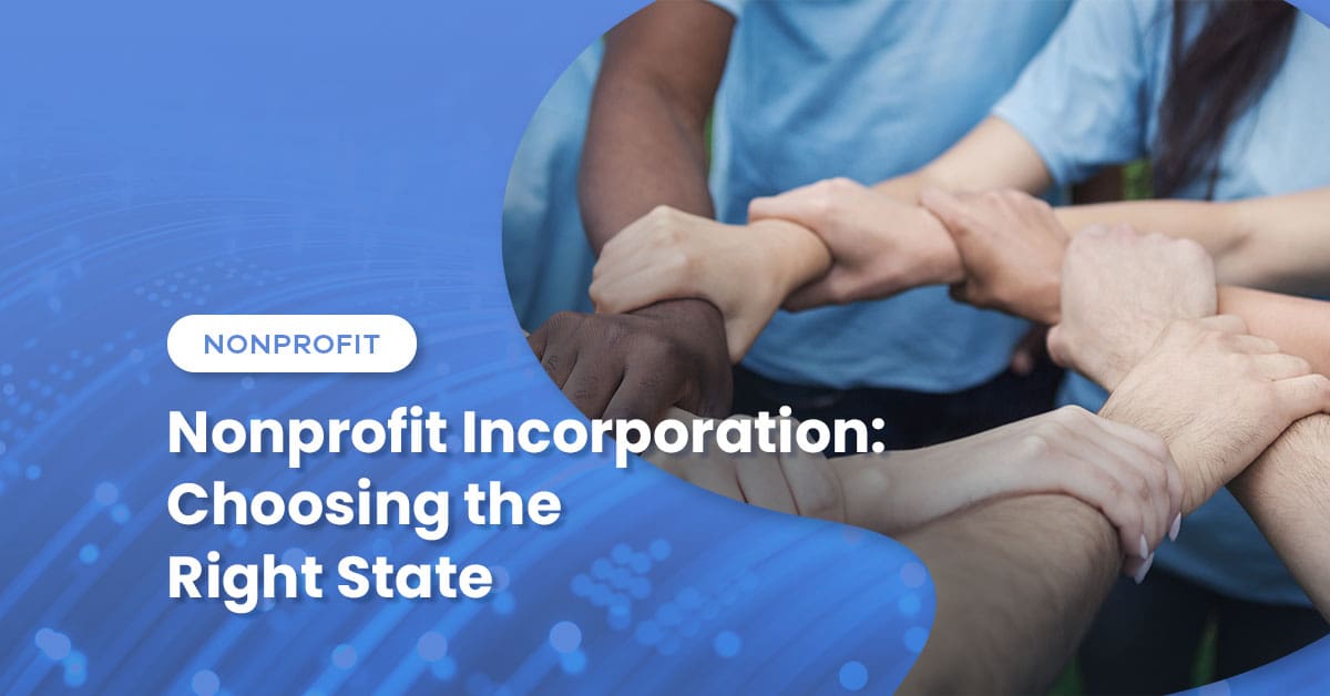 Nonprofit Incorporation: Choosing the Right State for Your Organization