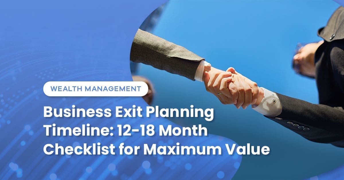 Business Exit Planning Timeline: 12–18 Month Checklist for Maximum Value